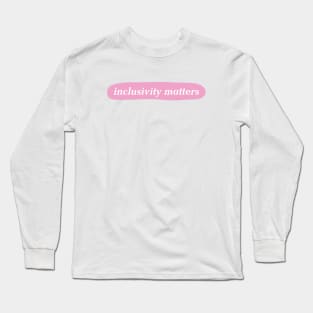 Inclusivity Matters - Inclusive Long Sleeve T-Shirt